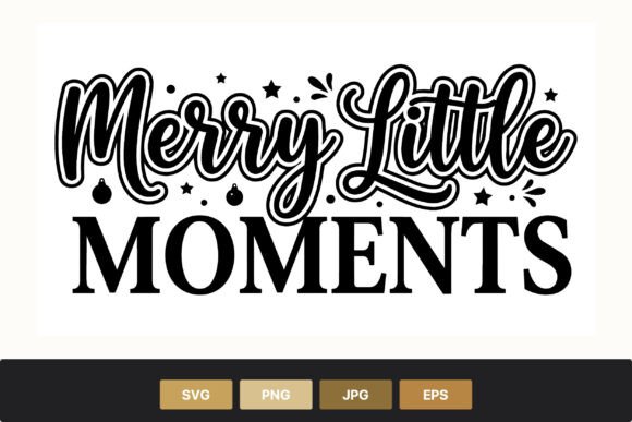 Merry Little Moments Calligraphic Phrase: A Versatile Graphic Design Asset for Marketing